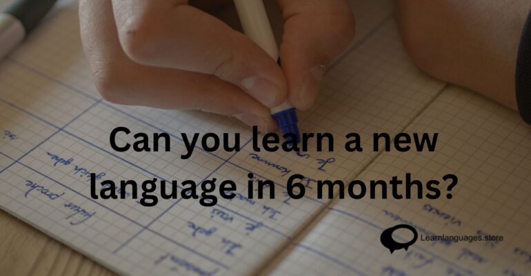 Can you learn a new language in 6 months?
