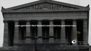 Learn german in Navi Mumbai Learn 7 German grammar rules