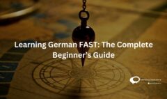 Learning German FAST: The Complete Beginner’s Guide