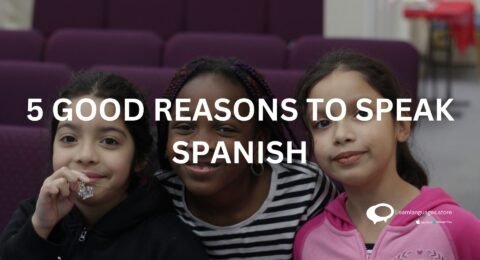 5 GOOD REASONS TO SPEAK SPANISH