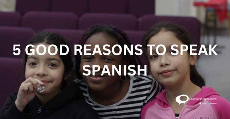 5 GOOD REASONS TO SPEAK SPANISH