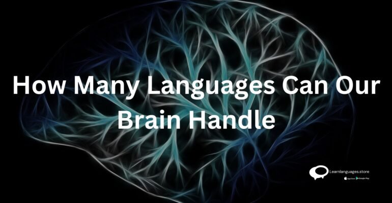 How Many Languages Can Our Brain Handle