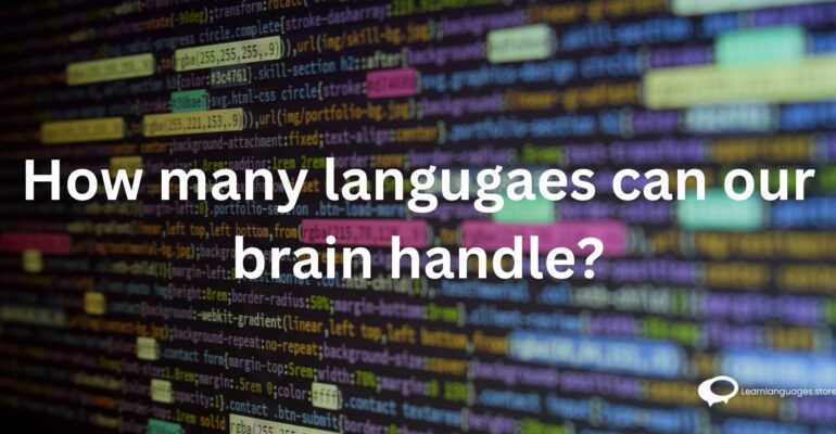 HOW MANY LANGUAGES CAN OUR BRAIN HANDLE