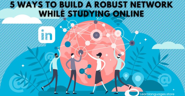 5 ways to build a robust network while studying online (1)