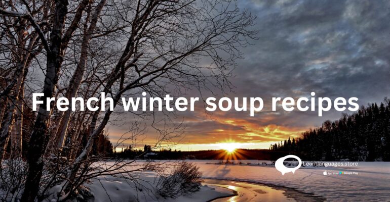 French winter soup recipes: Perfect comfort food for cold weather!