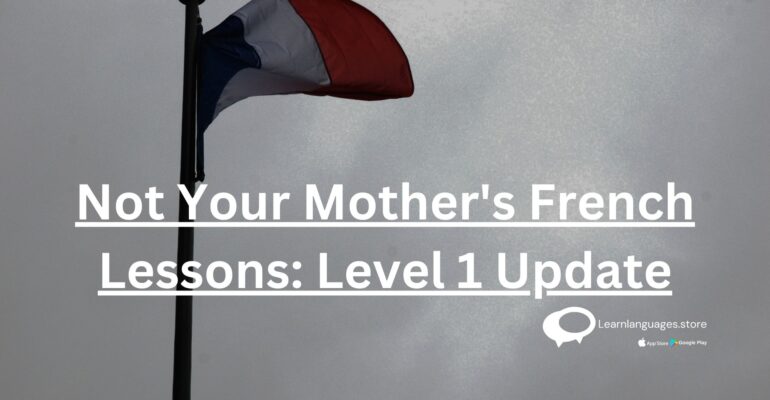 Not Your Mother's French Lessons: Level 1 Update