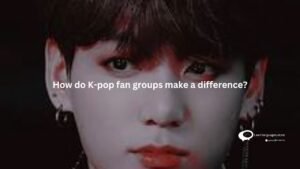 How do k -pop fan group make a difference ?