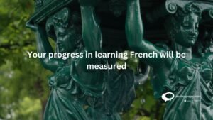 Your progress in learning French will be measured