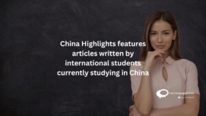 China highlights features articles written by international students currently studying n china