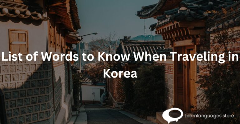 List of Words to Know When Traveling in Korea