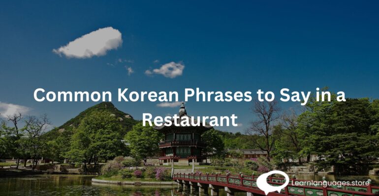Common Korean Phrases to Say in a Restaurant