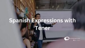 Spanish Expressions with Tener