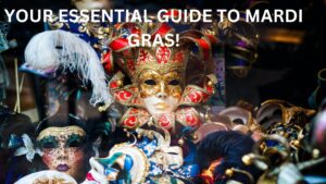 YOUR ESSENTIAL GUIDE TO MARDI GRAS!