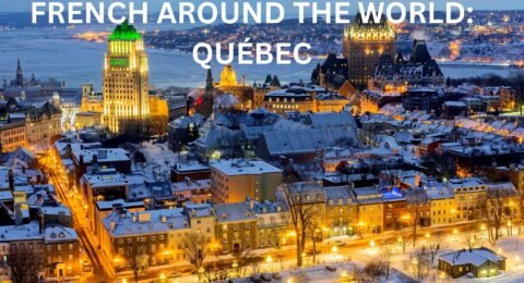 FRENCH AROUND THE WORLD: QUÉBEC