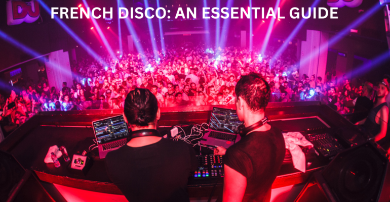 FRENCH DISCO: AN ESSENTIAL GUIDE