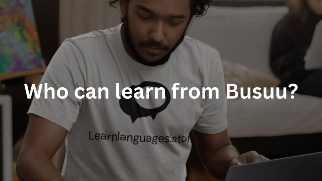 Who can learn from Busuu?