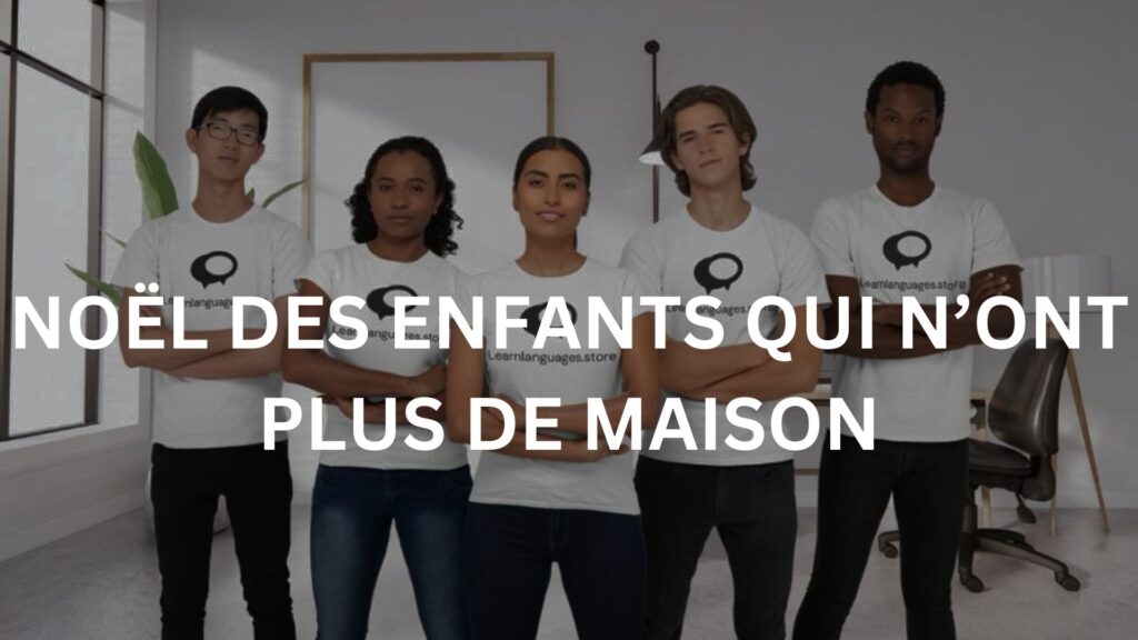 NOËL DES ENFANTS QUI N’ONT PLUS DE MAISON