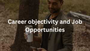 Career objectivity and Job Opportunities