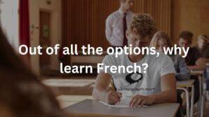 Out of all the options, why learn French?