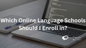 /Which online language Schools should I enroll in