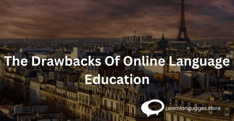 The Drawbacks Of Online Language Education