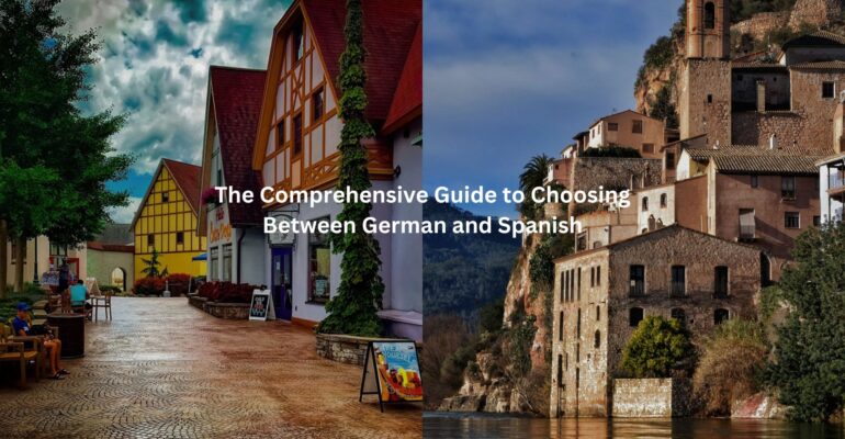 The Comprehensive Guide to Choosing Between German and Spanish