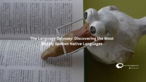 The Language Odyssey: Discovering the Most Widely Spoken Native Languages