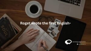 Roget wrote the first English