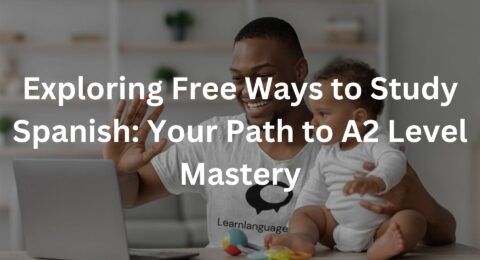 Exploring Free Ways to Study Spanish: Your Path to A2 Level Mastery