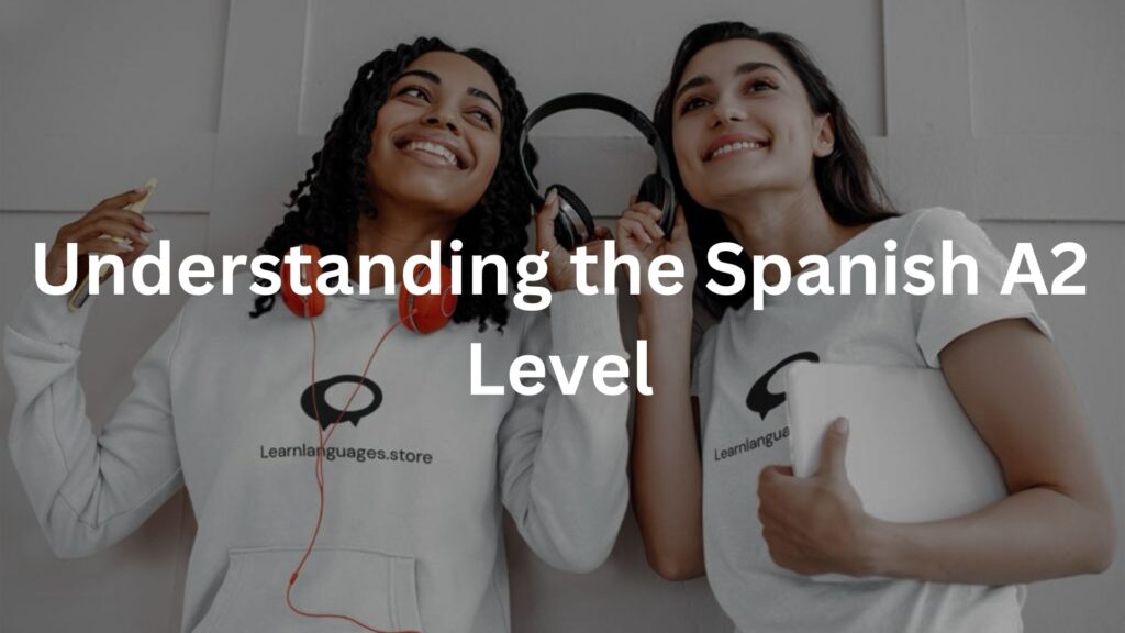 Understanding the Spanish A2 Level