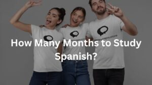 How Many Months to Study Spanish?