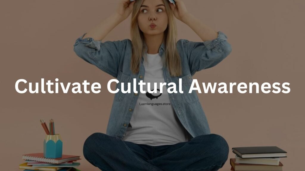 Cultivate Cultural Awareness