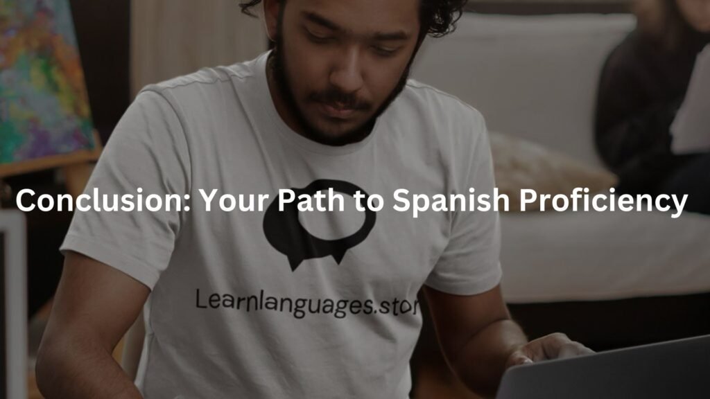 Conclusion: Your Path to Spanish Proficiency