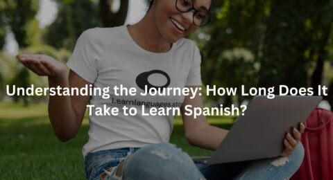 Understanding the Journey: How Long Does It Take to Learn Spanish?