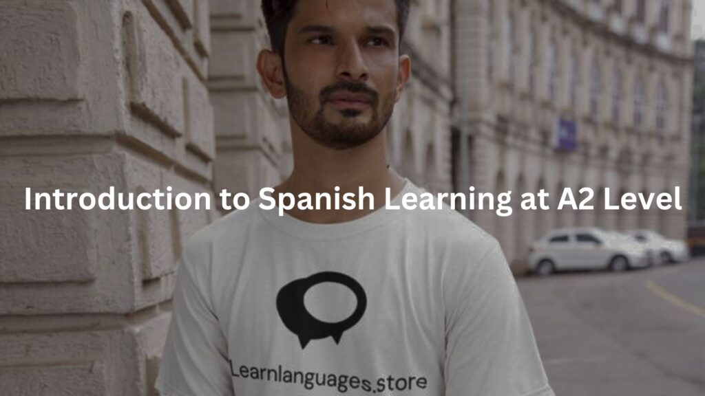 Introduction to Spanish Learning at A2 Level