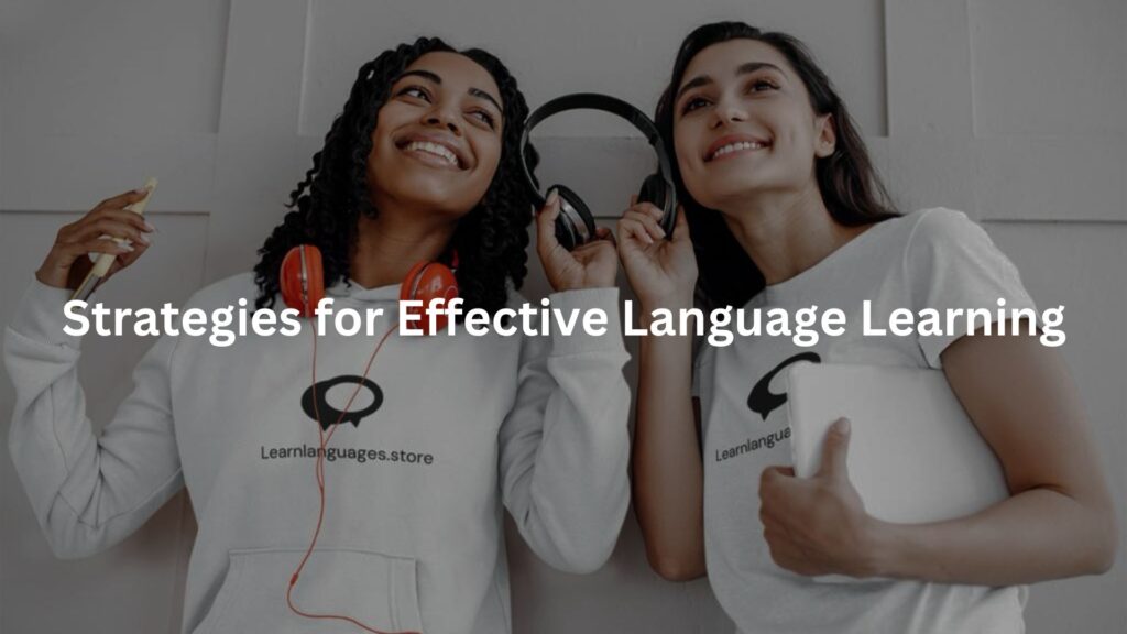 Strategies for Effective Language Learning