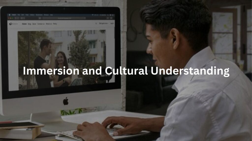 Immersion and Cultural Understanding