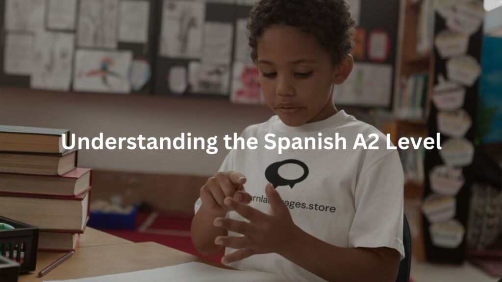 Understanding the Spanish A2 Level