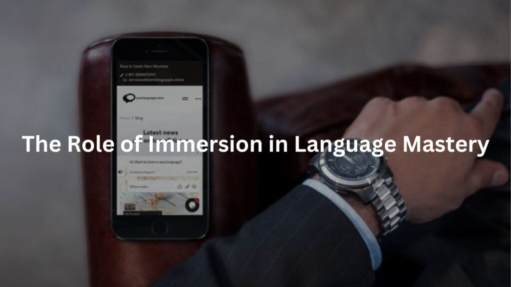 The Role of Immersion in Language Mastery