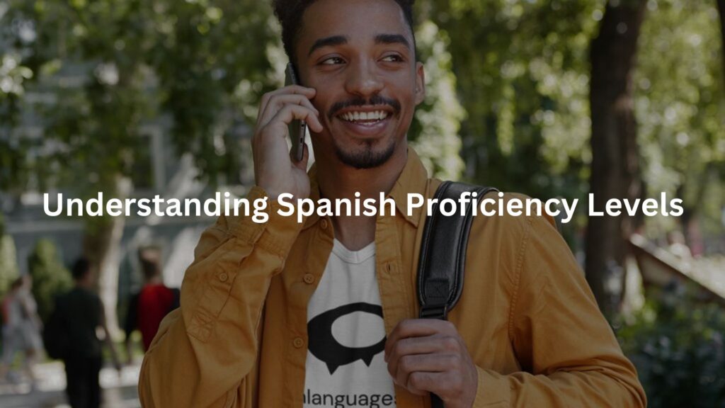 Understanding Spanish Proficiency Levels