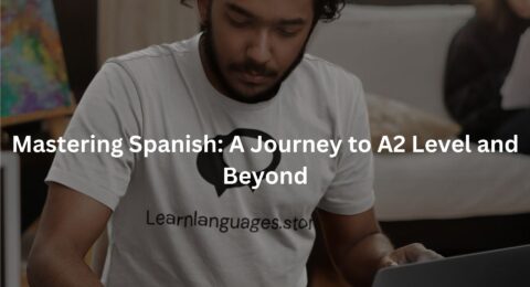 Mastering Spanish: A Journey to A2 Level and Beyond