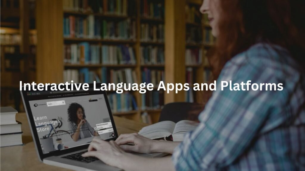 Interactive Language Apps and Platforms 