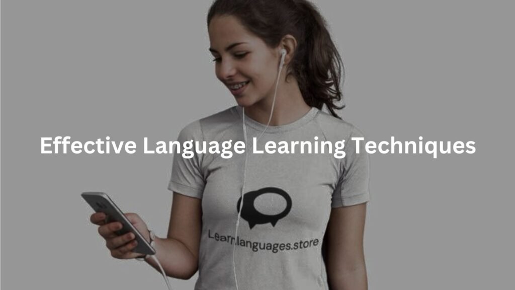 Effective Language Learning Techniques