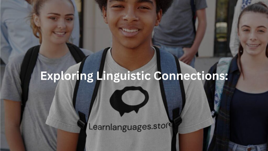 Exploring Linguistic Connections: