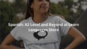 Spanish: A2 Level and Beyond at Learn Languages Store