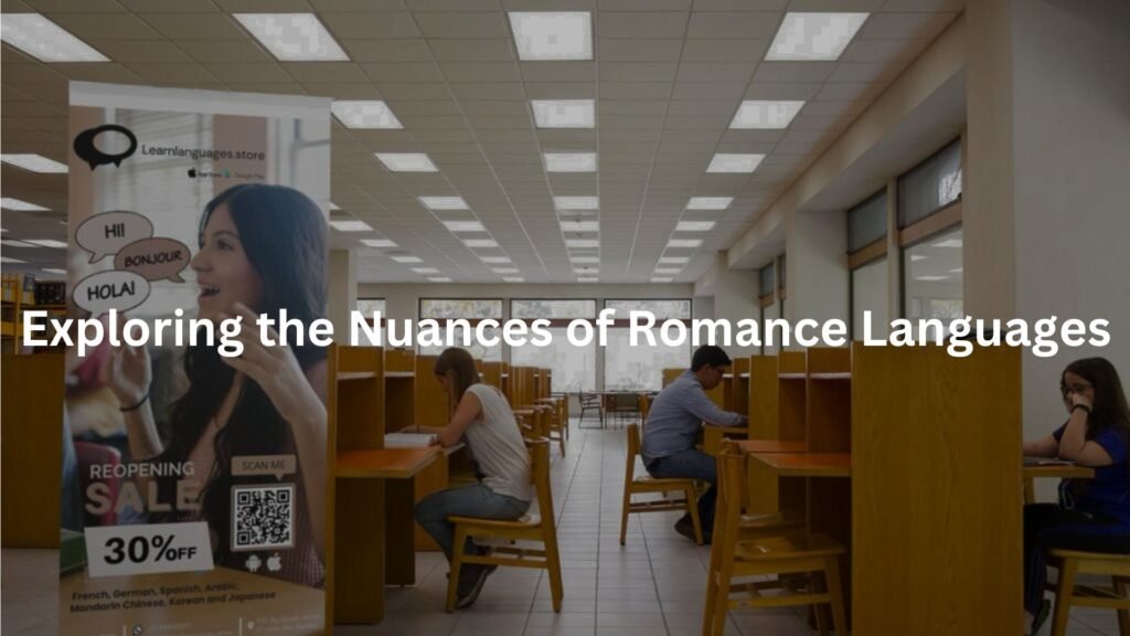 Exploring the Nuances of Romance Languages