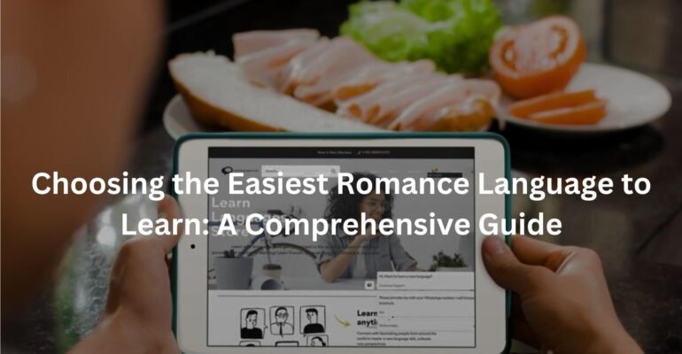 Choosing the Easiest Romance Language to Learn: A Comprehensive Guide