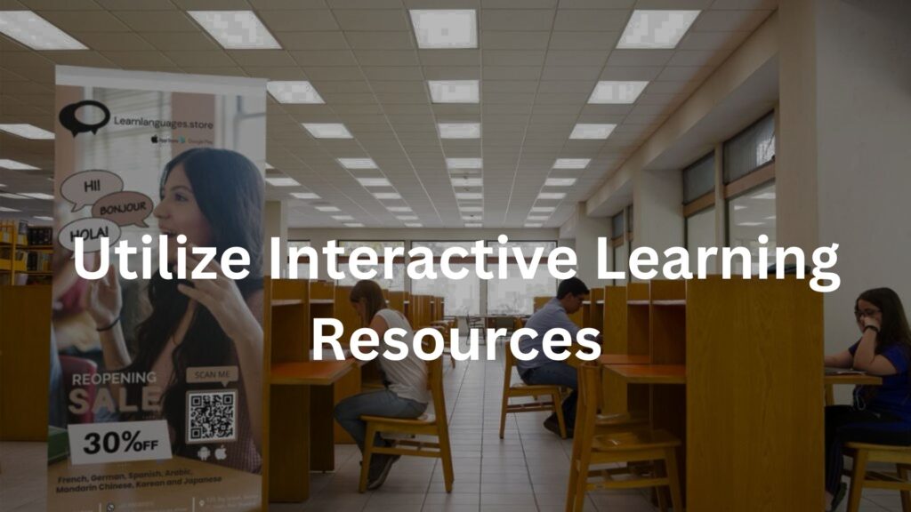 Utilize Interactive Learning Resources