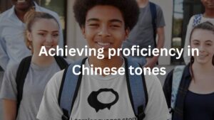 Achieving proficiency in Chinese tones