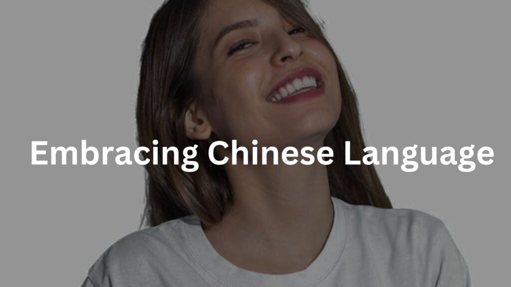 Embracing Chinese Language